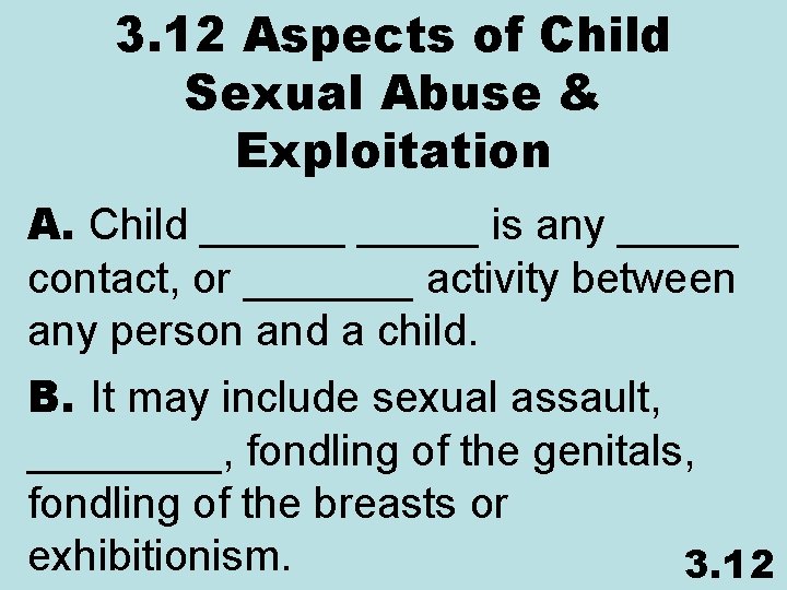 3. 12 Aspects of Child Sexual Abuse & Exploitation A. Child ______ is any