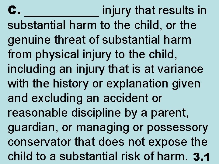 C. ______ injury that results in substantial harm to the child, or the genuine