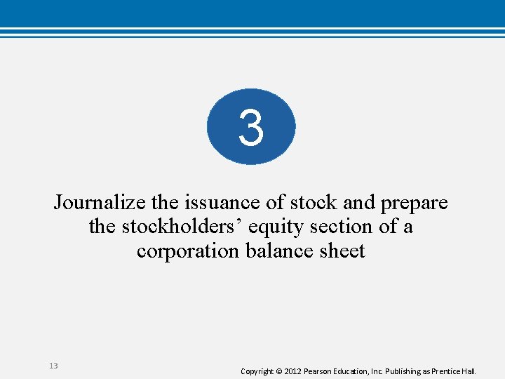 3 Journalize the issuance of stock and prepare the stockholders’ equity section of a