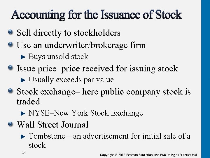 Accounting for the Issuance of Stock Sell directly to stockholders Use an underwriter/brokerage firm