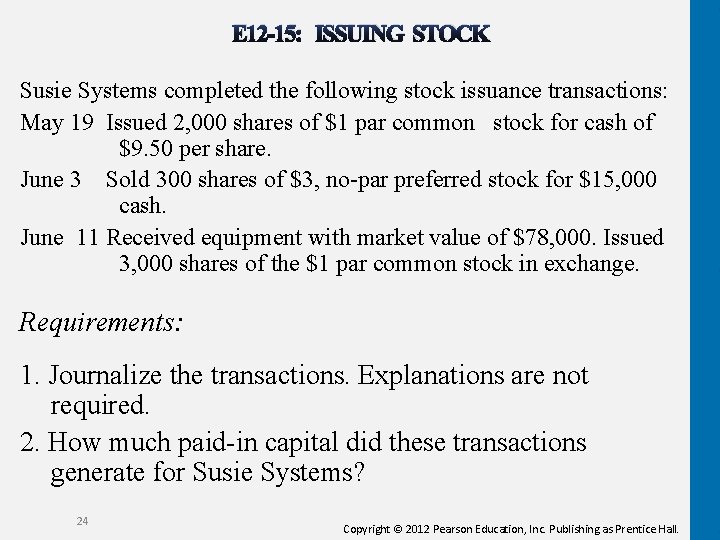 E 12 -15: ISSUING STOCK Susie Systems completed the following stock issuance transactions: May