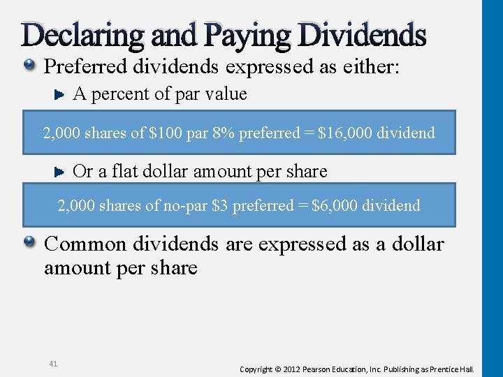 Declaring and Paying Dividends Preferred dividends expressed as either: A percent of par value