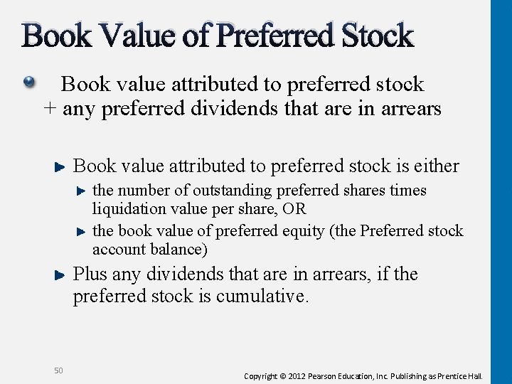 Book Value of Preferred Stock Book value attributed to preferred stock + any preferred