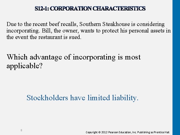 Due to the recent beef recalls, Southern Steakhouse is considering incorporating. Bill, the owner,