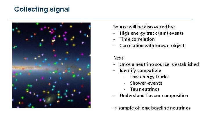 Collecting signal Source will be discovered by: - High energy track (nm) events -