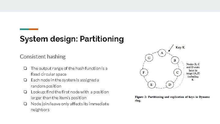 System design: Partitioning Consistent hashing ❏ The output range of the hash function is