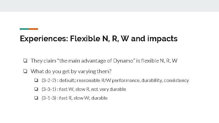 Experiences: Flexible N, R, W and impacts ❏ They claim “the main advantage of