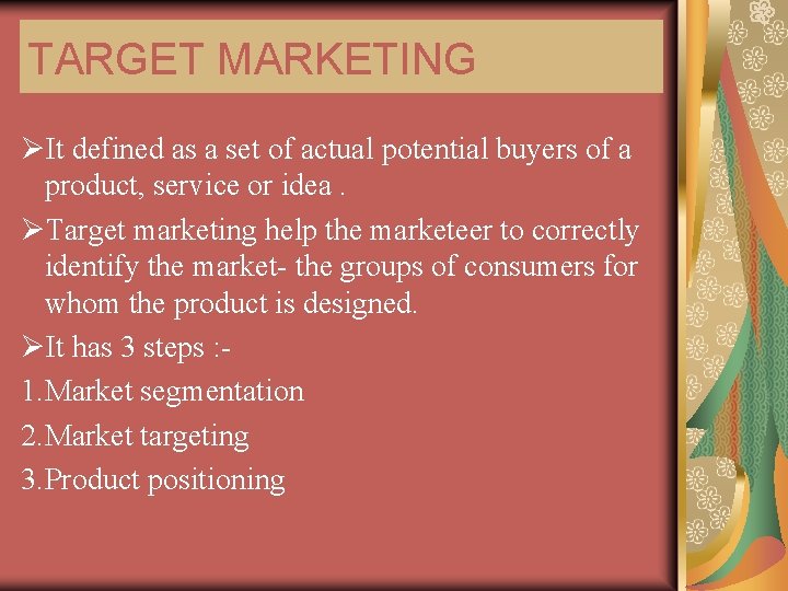 TARGET MARKETING ØIt defined as a set of actual potential buyers of a product,