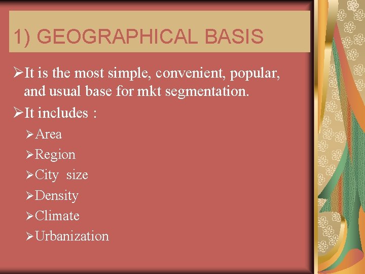 1) GEOGRAPHICAL BASIS ØIt is the most simple, convenient, popular, and usual base for