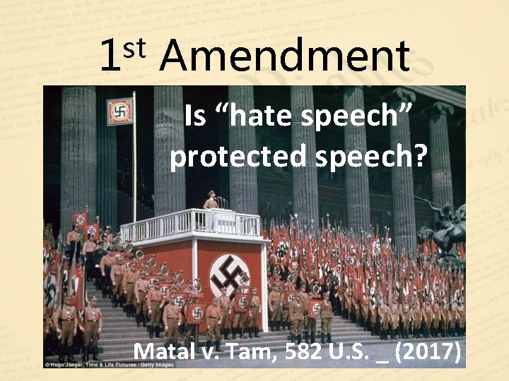 st 1 Amendment Is “hate speech” protected speech? Matal v. Tam, 582 U. S.