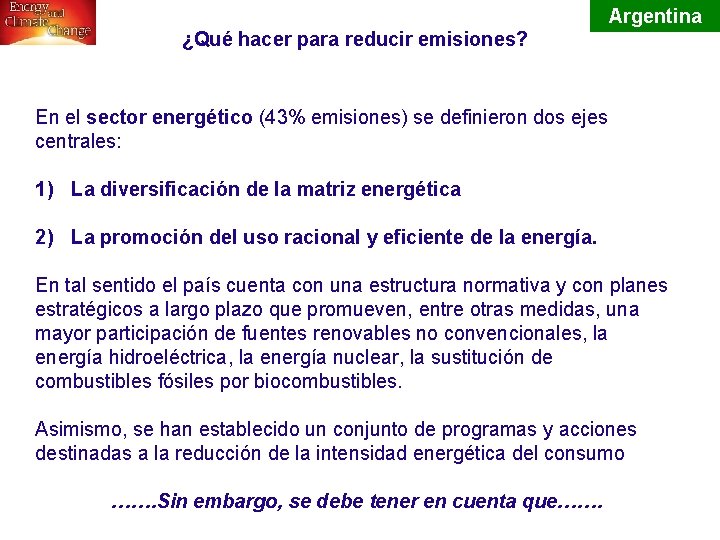 Argentina ¿Qué hacer para reducir emisiones? En el sector energético (43% emisiones) se definieron