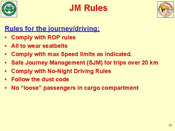 JM Rules for the journey/driving: • • Comply with ROP rules All to wear