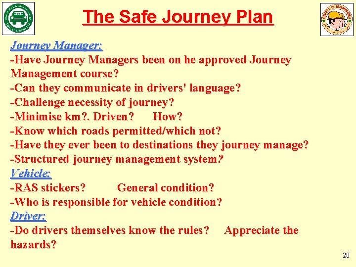 The Safe Journey Plan Journey Manager: -Have Journey Managers been on he approved Journey
