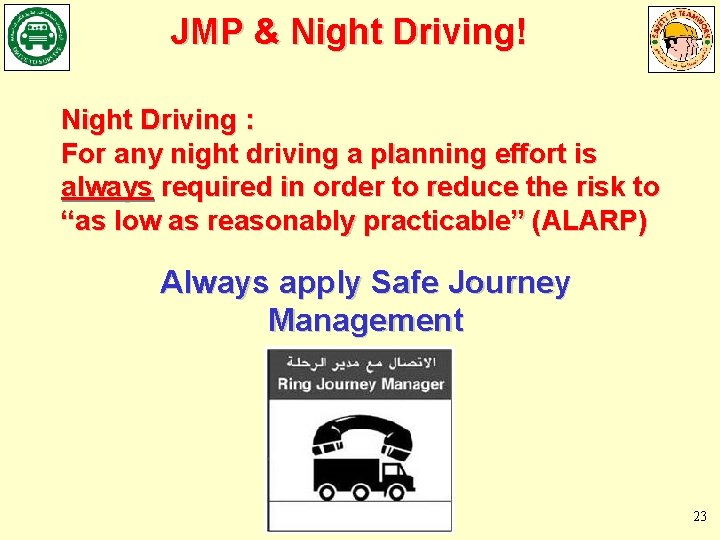JMP & Night Driving! Night Driving : For any night driving a planning effort