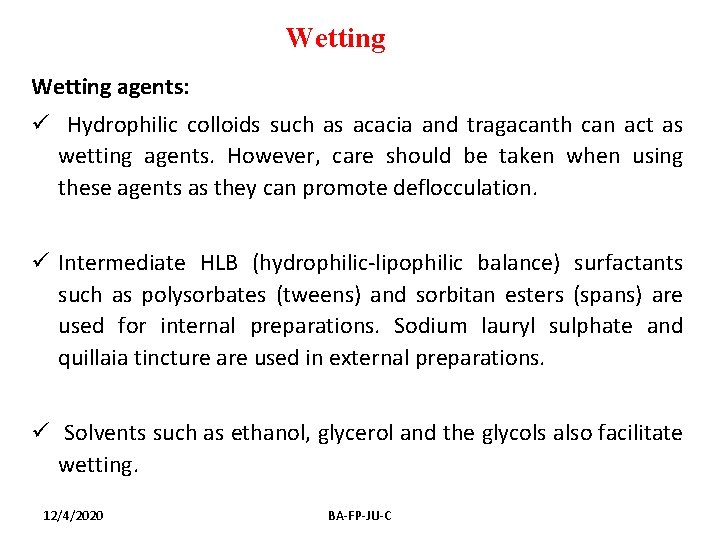 Wetting agents: ü Hydrophilic colloids such as acacia and tragacanth can act as wetting