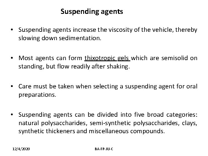 Suspending agents • Suspending agents increase the viscosity of the vehicle, thereby slowing down