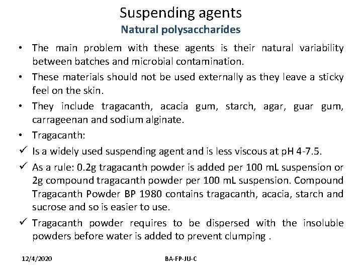 Suspending agents Natural polysaccharides • The main problem with these agents is their natural