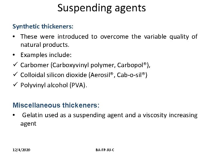 Suspending agents Synthetic thickeners: • These were introduced to overcome the variable quality of