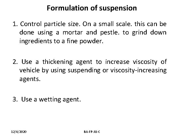 Formulation of suspension 1. Control particle size. On a small scale. this can be