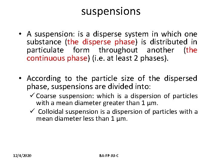 suspensions • A suspension: is a disperse system in which one substance (the disperse