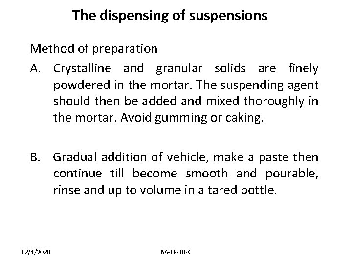 The dispensing of suspensions Method of preparation A. Crystalline and granular solids are finely