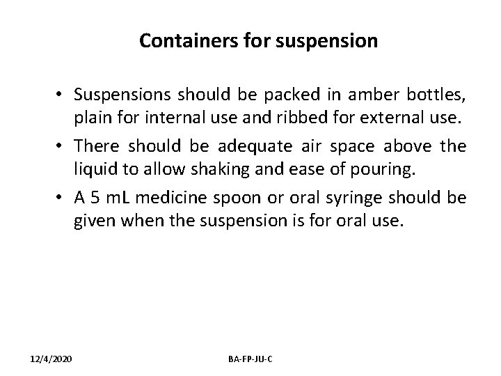 Containers for suspension • Suspensions should be packed in amber bottles, plain for internal