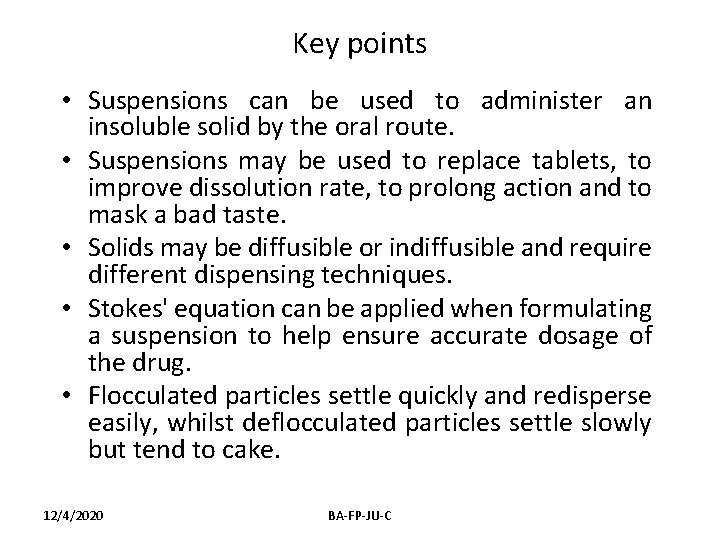 Key points • Suspensions can be used to administer an insoluble solid by the