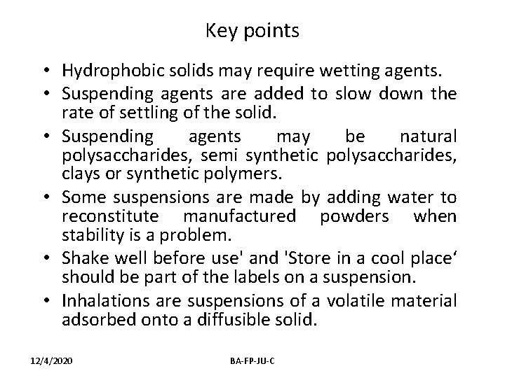 Key points • Hydrophobic solids may require wetting agents. • Suspending agents are added