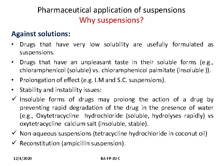 Pharmaceutical application of suspensions Why suspensions? Against solutions: • Drugs that have very low