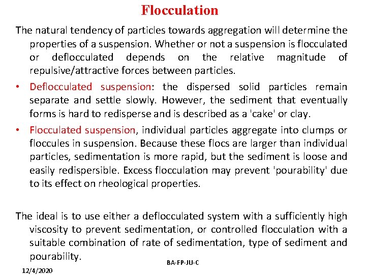 Flocculation The natural tendency of particles towards aggregation will determine the properties of a