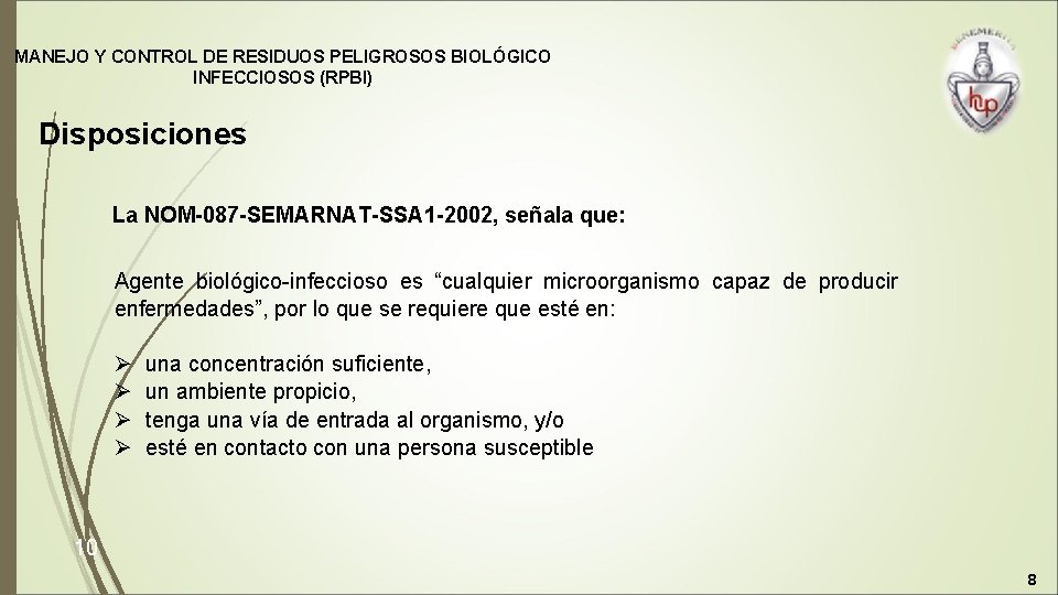 MANEJO Y CONTROL DE RESIDUOS PELIGROSOS BIOLÓGICO INFECCIOSOS (RPBI) Disposiciones La NOM-087 -SEMARNAT-SSA 1