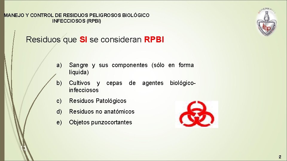 MANEJO Y CONTROL DE RESIDUOS PELIGROSOS BIOLÓGICO INFECCIOSOS (RPBI) Residuos que SI se consideran