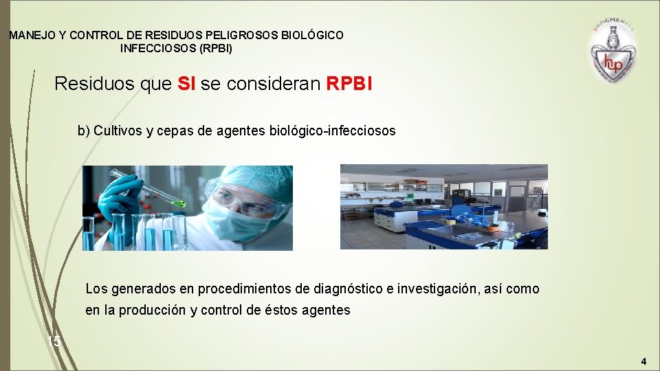 MANEJO Y CONTROL DE RESIDUOS PELIGROSOS BIOLÓGICO INFECCIOSOS (RPBI) Residuos que SI se consideran