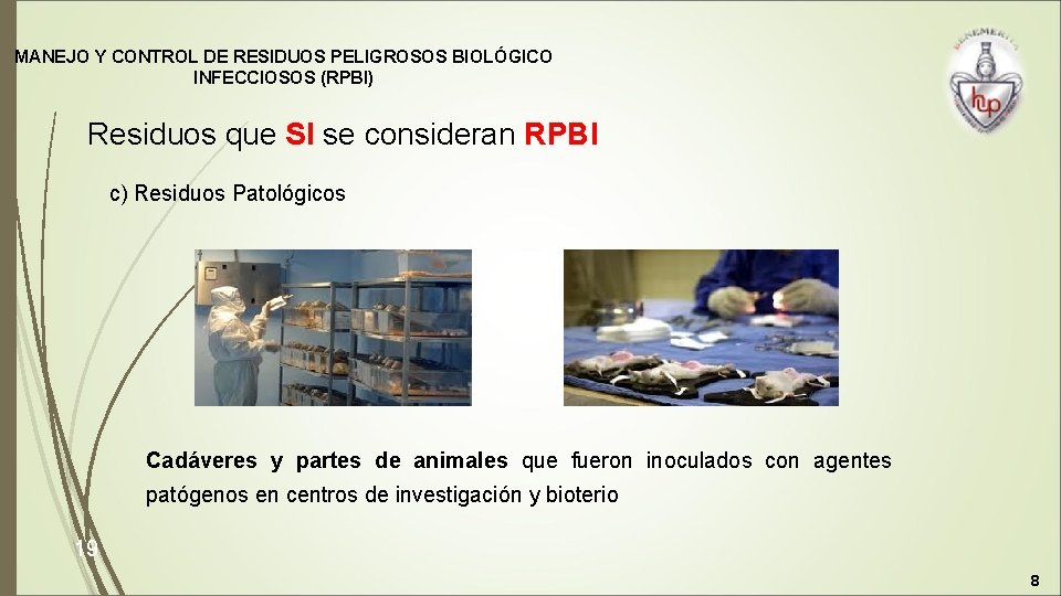 MANEJO Y CONTROL DE RESIDUOS PELIGROSOS BIOLÓGICO INFECCIOSOS (RPBI) Residuos que SI se consideran