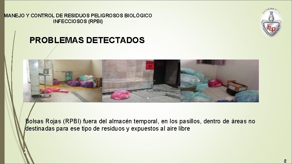 MANEJO Y CONTROL DE RESIDUOS PELIGROSOS BIOLÓGICO INFECCIOSOS (RPBI) PROBLEMAS DETECTADOS Bolsas Rojas (RPBI)