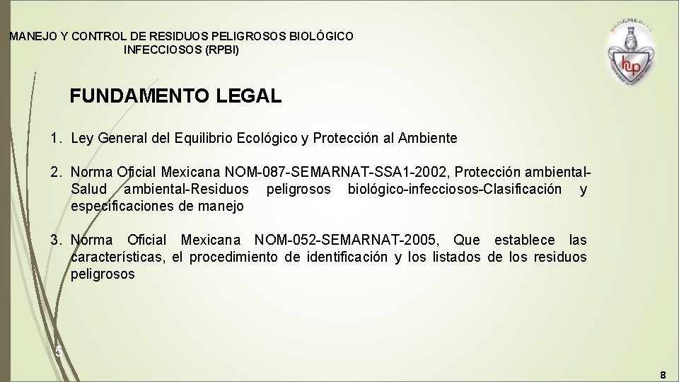 MANEJO Y CONTROL DE RESIDUOS PELIGROSOS BIOLÓGICO INFECCIOSOS (RPBI) FUNDAMENTO LEGAL 1. Ley General