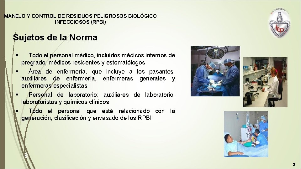 MANEJO Y CONTROL DE RESIDUOS PELIGROSOS BIOLÓGICO INFECCIOSOS (RPBI) Sujetos de la Norma §