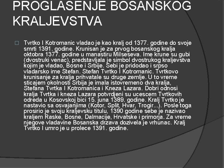 PROGLASENJE BOSANSKOG KRALJEVSTVA � Tvrtko I Kotromanic vladao je kao kralj od 1377. godine