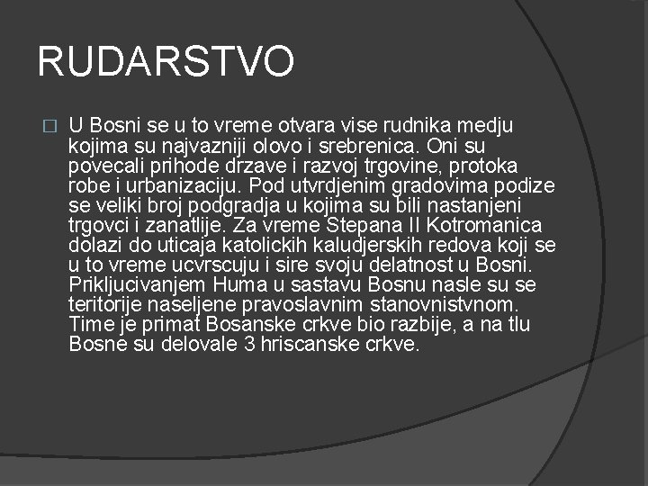 RUDARSTVO � U Bosni se u to vreme otvara vise rudnika medju kojima su