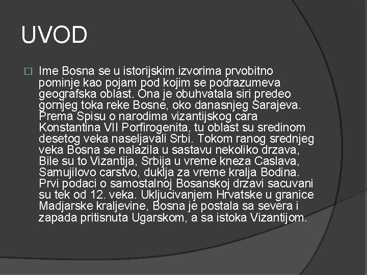 UVOD � Ime Bosna se u istorijskim izvorima prvobitno pominje kao pojam pod kojim