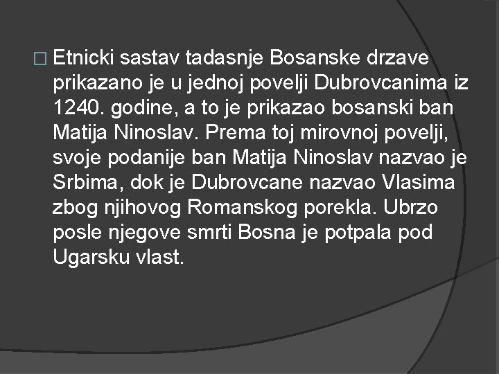 � Etnicki sastav tadasnje Bosanske drzave prikazano je u jednoj povelji Dubrovcanima iz 1240.