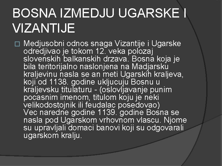 BOSNA IZMEDJU UGARSKE I VIZANTIJE � Medjusobni odnos snaga Vizantije i Ugarske odredjivao je
