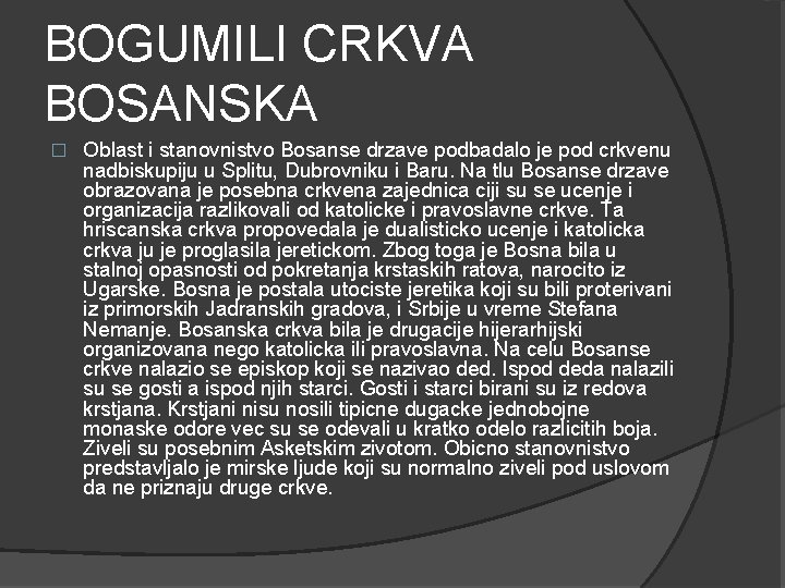 BOGUMILI CRKVA BOSANSKA � Oblast i stanovnistvo Bosanse drzave podbadalo je pod crkvenu nadbiskupiju