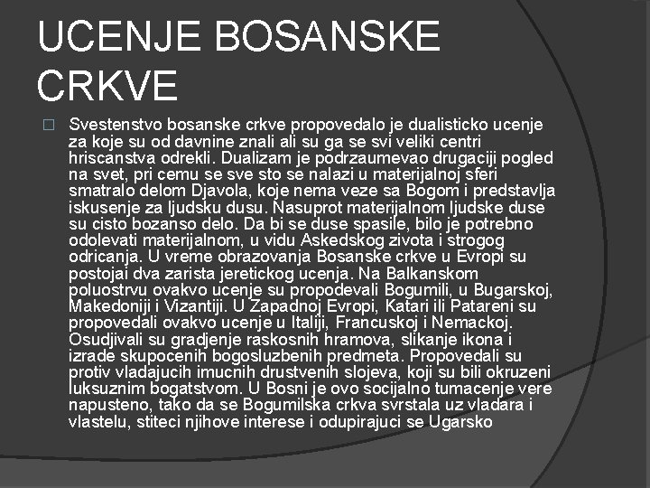 UCENJE BOSANSKE CRKVE � Svestenstvo bosanske crkve propovedalo je dualisticko ucenje za koje su