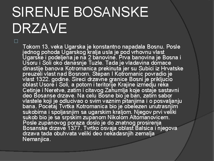 SIRENJE BOSANSKE DRZAVE � Tokom 13. veka Ugarska je konstantno napadala Bosnu. Posle jednog