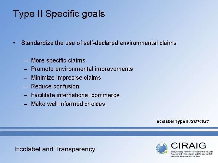 Type II Specific goals • Standardize the use of self-declared environmental claims – –