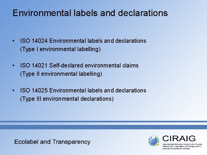 Environmental labels and declarations • ISO 14024 Environmental labels and declarations (Type I environmental