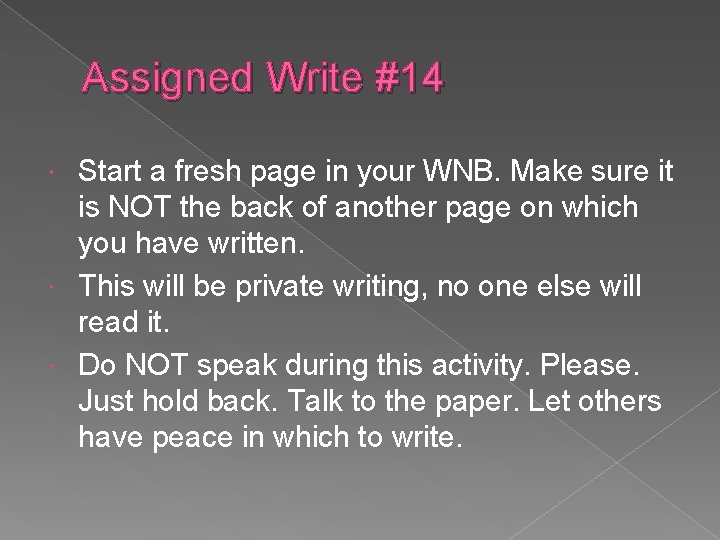 Assigned Write #14 Start a fresh page in your WNB. Make sure it is