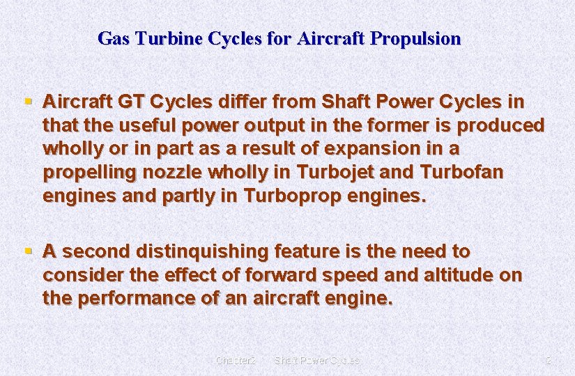 Gas Turbine Cycles for Aircraft Propulsion § Aircraft GT Cycles differ from Shaft Power