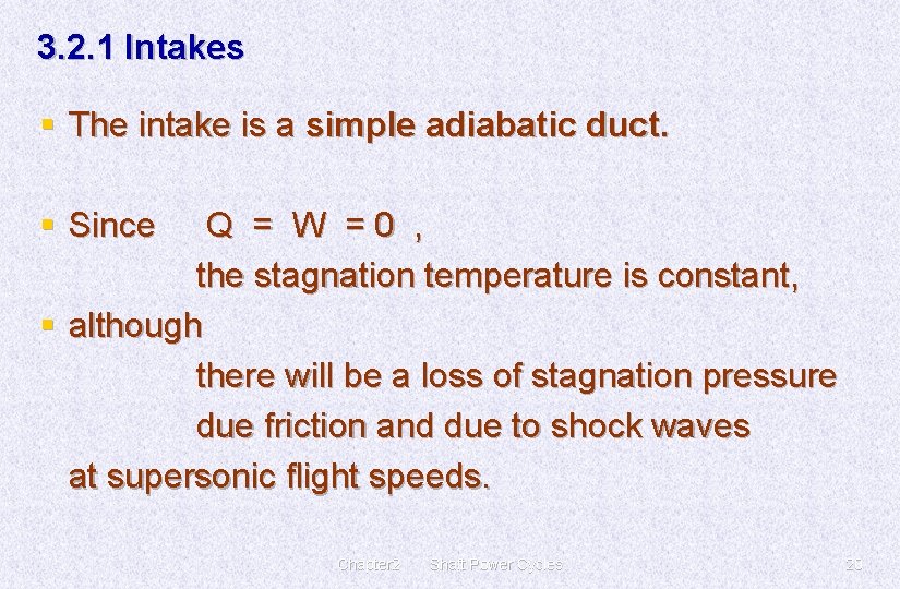 3. 2. 1 Intakes § The intake is a simple adiabatic duct. § Since